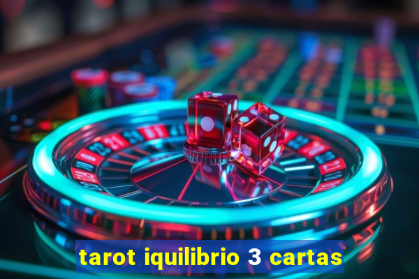 tarot iquilibrio 3 cartas